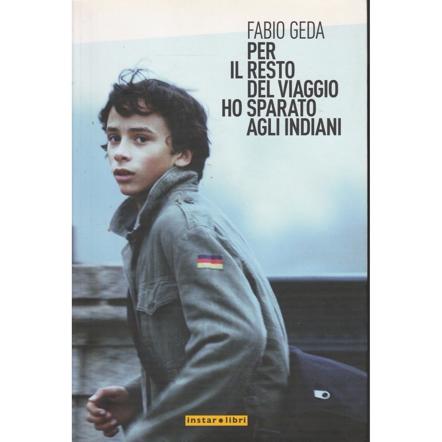 Fabio Geda: Per il resto del viaggio ho sparato agli Indiani ed.Ins... Fabio Geda: Per il resto del viaggio ho sparato agli Indiani ed.Ins...