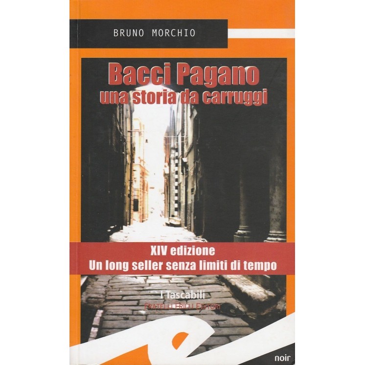 Bruno Morchio: Bacci Pagano una storia di carruggi ed.Frilli A33  7...
