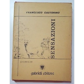 Francesco Castorino: Sensazioni. Poesie ed. Gabrielli 1978 CON DEDI...