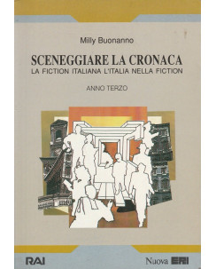 Milly Buonanno: Sceneggiare la cronaca ed.Nuova ERI  A32