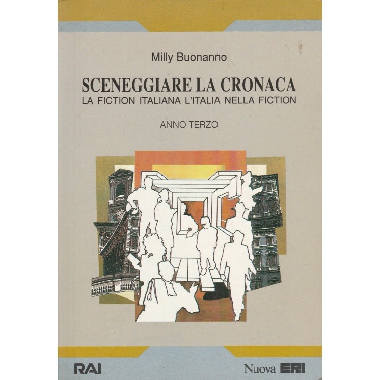 Milly Buonanno: Sceneggiare la cronaca ed.Nuova ERI A32  12,20€