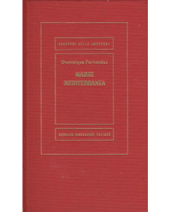 Dominique Fernandez: Madre mediterranea  ed.Mondadori  A15