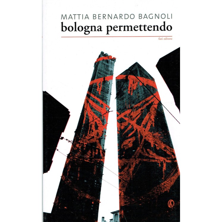 M.Bernardo Bagnoli:Bologna permettendo ed.FAZI NUOVO sconto 50% A23... M.Bernardo Bagnoli:Bologna permettendo ed.FAZI NUOVO sconto 50% A23...