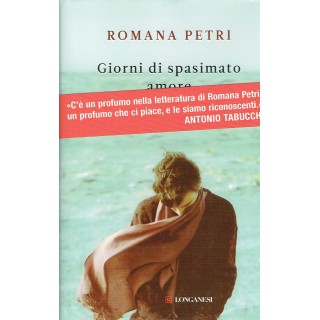 Romana Petri:giorni di spasimato amore ed.LONGANESI NUOVO sconto 40...