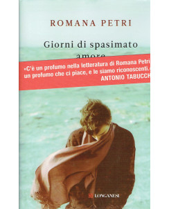 Romana Petri:giorni di spasimato amore ed.LONGANESI NUOVO sconto 40% A23