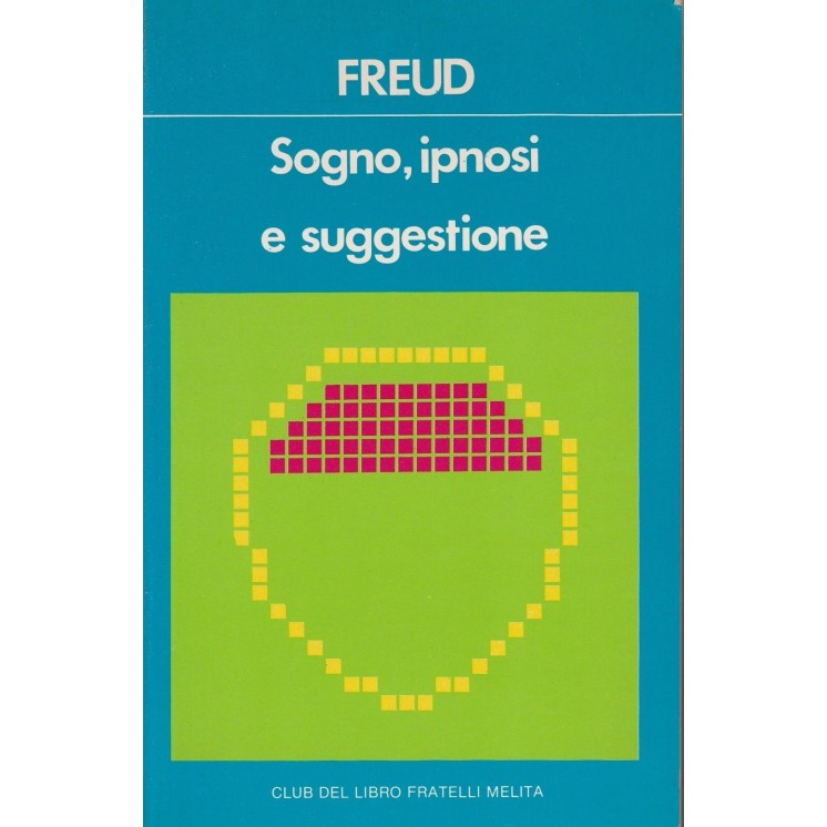 Freud: Sogno,ipnosi e suggestione ed.Newton Compton A42  3,00€