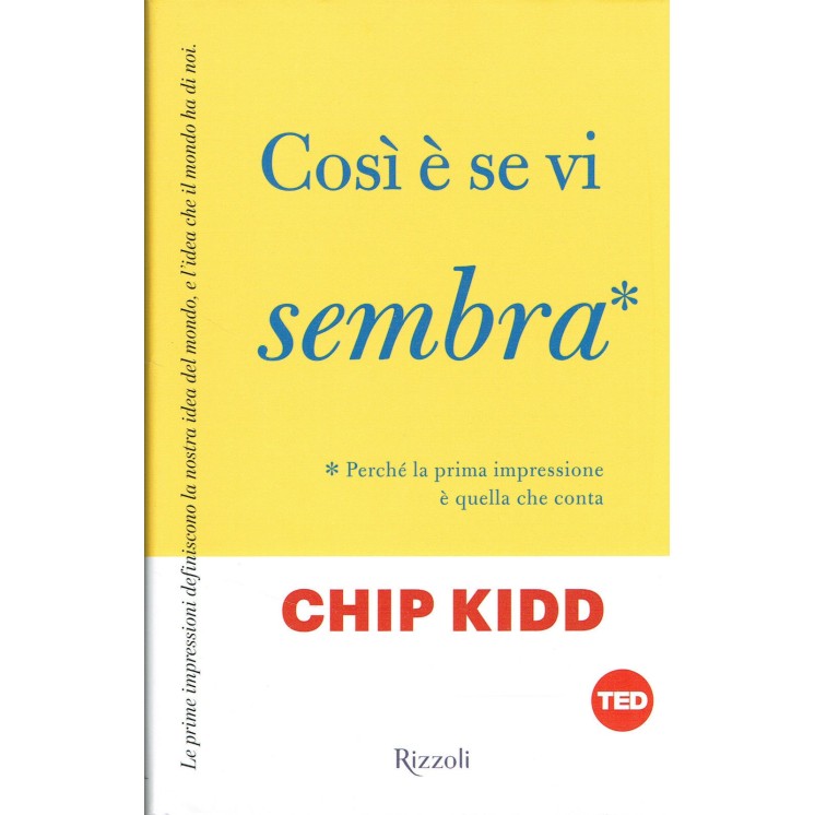 Chip Kidd:cosi è se vi sembra la prima impressione RIZZOLI NUOVO sc...