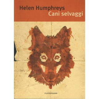Helen Humphreys:cani selvaggi ed.FANDANGO NUOVO sconto 50% A24  7,50€