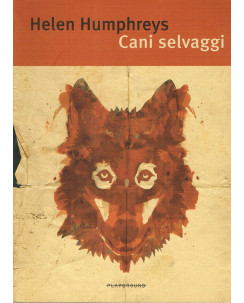 Helen Humphreys:cani selvaggi ed.FANDANGO NUOVO sconto 50% A24