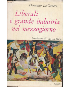 Domenico La Cavera:Liberali e grande industria nel mezzogiorno 1a ed.Parenti A42