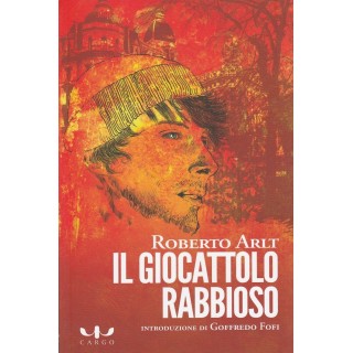 Roberto Arlt: Il giocattolo rabbioso ed.Cargo  NUOVO -50% A82  8,25€
