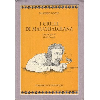 Massimo Loche: I grilli di Macchiadirana ed.La Conchiglia A42  6,20€