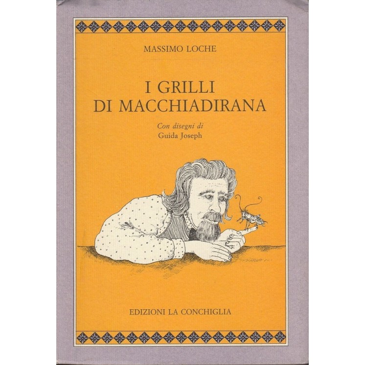 Massimo Loche: I grilli di Macchiadirana ed.La Conchiglia A42  6,20€