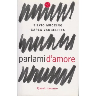 s.Muccino C.Evangelista: Parlami d'amore ed.Rizzoli A44  4,00€