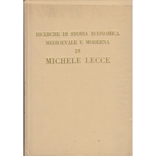 Michele Lecce: Ricerche di storia economica medioevale e moderna A4...