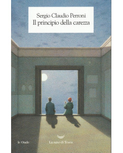 S.C.Perroni: Il principio della carezza  ed.Le Onde  NUOVO -40%  A47