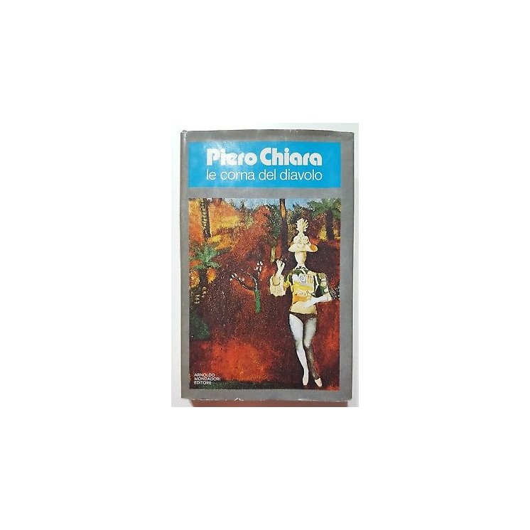 Piero Chiara: Le corna del diavolo 1a ed. Mondadori 1977 A87  12,50€