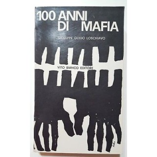 Guido Loschiavo: 100 anni di mafia ed. Vito Bianco 1962 A87  17,50€