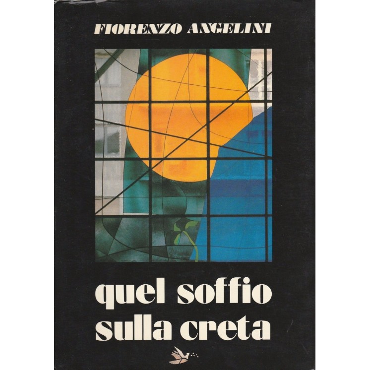Fiorenzo Angelini: Quel soffio sulla creta  A40   4,00€