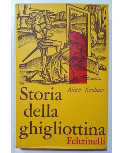 Alister Kershaw: Storia della ghigliottina ed. Feltrinelli 1960 A87