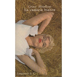 Grace Metalious: La camicia bianca ed.Longanesi A81  6,20€