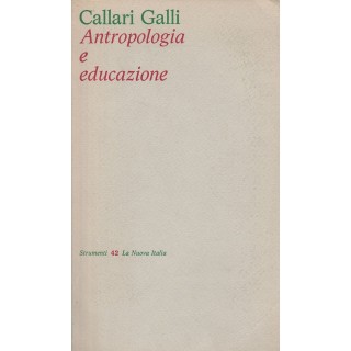Callari Galli: Antropologia e educazione  ed.La Nuova Italia  A40  ...