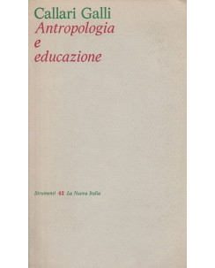 Callari Galli: Antropologia e educazione   ed.La Nuova Italia   A40  