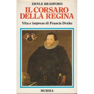 Ernle Bradford: Il corsaro della regina ed.Mursia A58  12,00€