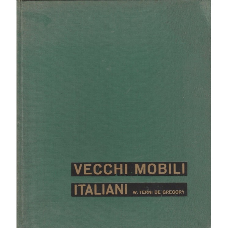 W.Terni De Gregory: Vecchi mobili italiani ed.Vallardi A57  9,20€