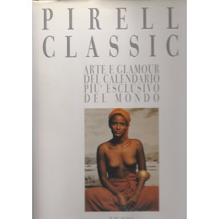 Pirelli Classics - Le 100 piu belle foto dei primi 31 anni ed.Pirel...