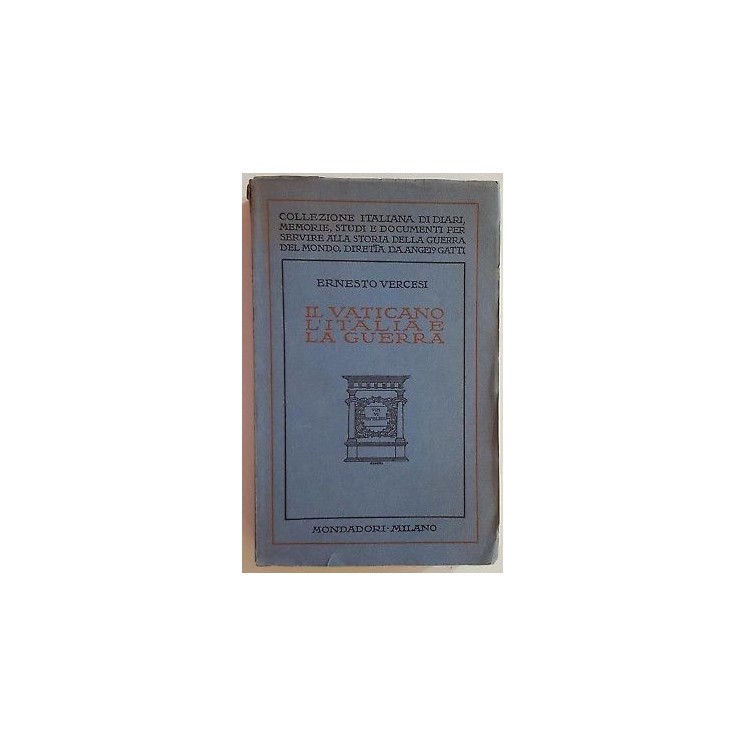 Ernesto Vercesi: Il Vaticano, l'Italia e la Guerra ed. Mondadori 19...