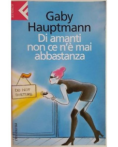 Gaby Hauptmann: Di amanti non ce n'e' mai abbastanza ed. Feltrinelli A39