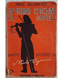 Nino Salvaneschi: Un violino, 23 donne e il diavolo [Paganini] ed. Corbaccio A47