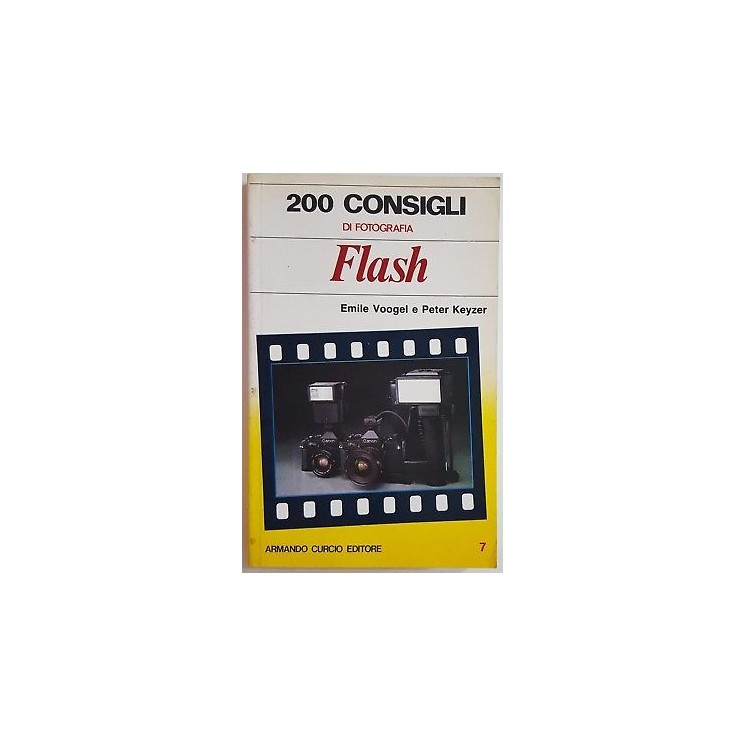Voogel, Keyzer: 200 consigli di fotografia n. 7 FLASH ed. Curcio A6...