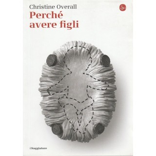 C.Overall: Perche avere figli ed.il Saggiatore NUOVO -40% A42  13,80€