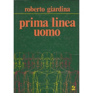 Roberto Giardina: Prima linea uomo ed.Sei  A37  14,20€