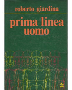 Roberto Giardina: Prima linea uomo  ed.Sei   A37