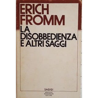 Erich Fromm: La disobbedienza e altri saggi ed. Mondadori Saggi 198...
