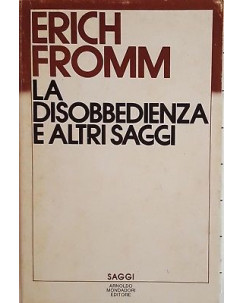 Erich Fromm: La disobbedienza e altri saggi ed. Mondadori Saggi 1982 A88