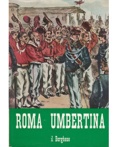 AAVV: Roma Umbertina ed.Il Borghese   A37