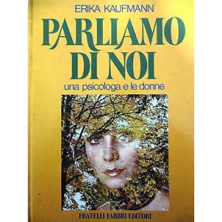 ERIKA KAUFMANN: Parliamo di noi, I ed. 1974 FABBRI EDITORI FF13  7,20€