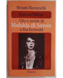 Renato Barneschi: Frau von Weber [Mafalda di Savoia] CON DEDICA ed. Rusconi A88