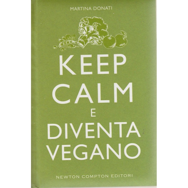 Martina Donati: Keep Calm e diventa vegano ed.Newton NUOVO -40% A46...