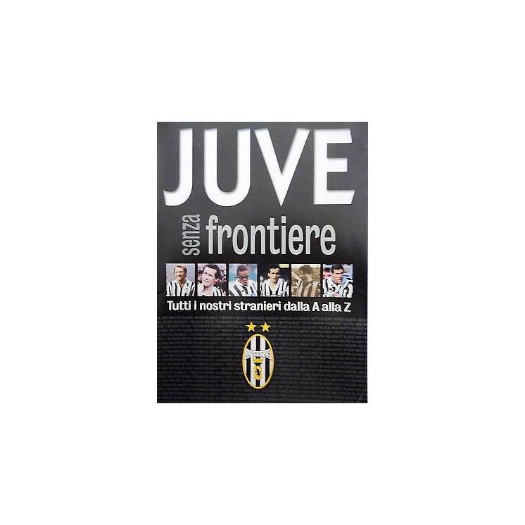 JUVE SENZA FRONTIERE: tutti i nostri stranieri [ Custodia + fascico...