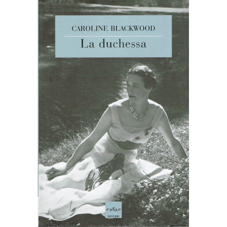 Caroline Blackwood:la duchessa ed.Codice NUOVO sconto 50% A05  8,45€