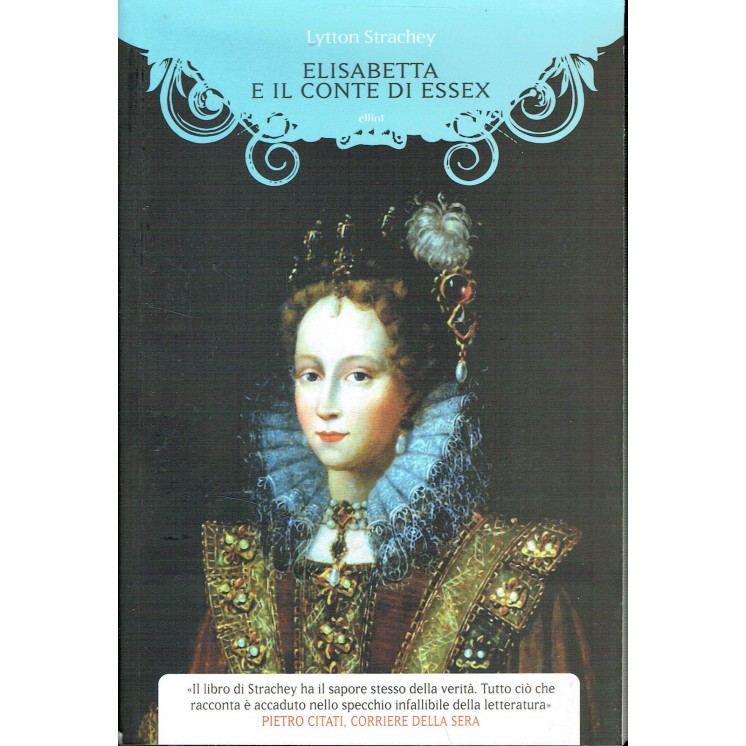 Lytton Strachey:Elisabetta e il Conte di Essex ed.Elliot NUOVO -50%...