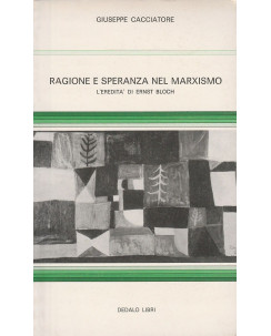 Giuseppe Cacciatore: Ragione e speranza nel Marxismo  ed.Dedalo  A50