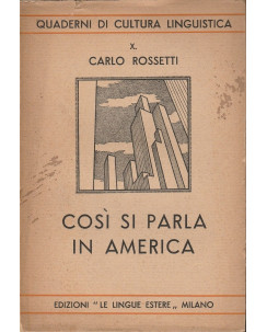 Carlo Rossetti: Cosi si parla in America   ed.Le lingue estere  A35