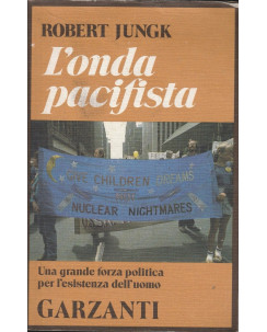 Robert Jungk: L'onda pacifista  ed.Garzanti  A35