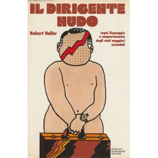 Robert Heller: Il dirigente nudo ed.Mondadori A16  2,50€